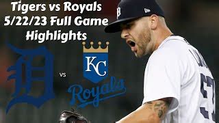 Detroit Tigers Vs Kansas City Royals 5 22 23 Highlights By Detroit
