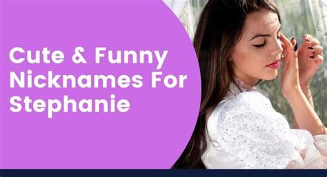 60 Nicknames For Stephanie Cute And Funny