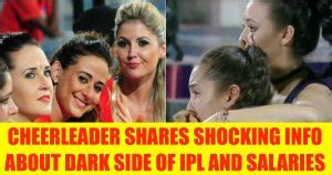 These Shocking Confessions By A Cheerleader Revealing The Salaries And Dark Sides Of Ipl Will