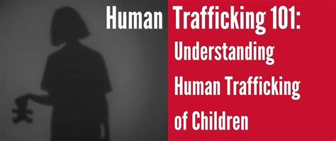 Human Trafficking 101: Understanding Human Trafficking of Children