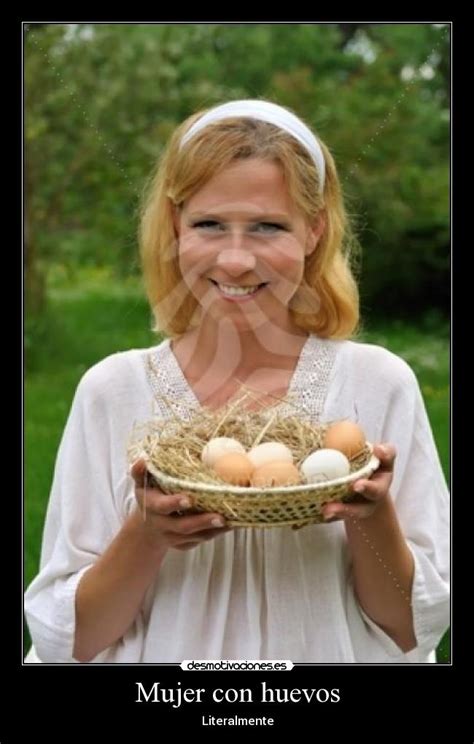 Mujer Con Huevos Desmotivaciones