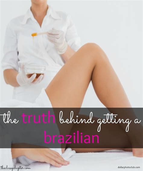 The Truth Behind Getting A Brazilian Wax Brazilian Waxing Brazilian
