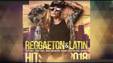 reggaeton and latin hits 2018 youtube