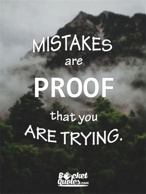 Mistakes Are Proof That You Are Trying For More Quotes Visit