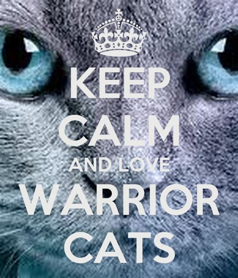 Keep Calm And Love Warrior Cats Poster Lenamariekidd Keep Calm O Matic
