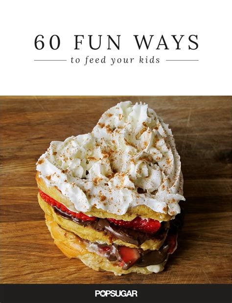 Fun Food Ideas For Kids Popsugar Moms