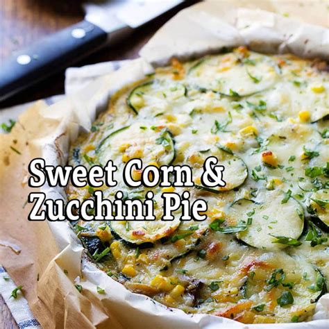 Sweet Corn And Zucchini Pie Cooking Enrichment Classes
