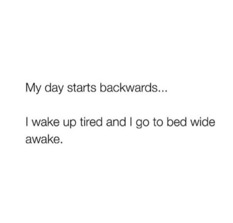 Waking Up Tired Wide Awake I Can Relate Wake Me Up Cute Quotes Wise Words Favorite Quotes