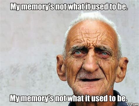 Funny Old Man Joke Picture My Memorys Not What It Used To Be Old