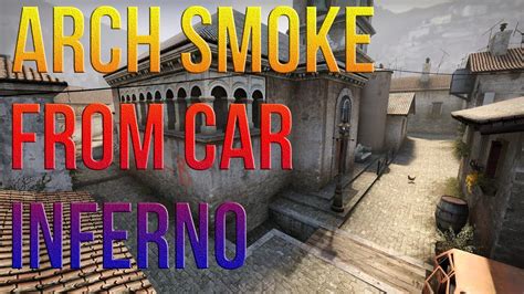 CS GO Tutorials Inferno Arch Smoke From Car YouTube