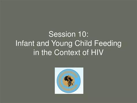 Ppt Session 10 Infant And Young Child Feeding In The Context Of Hiv