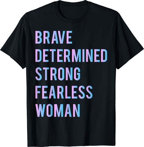 Brave Determined Strong Fearless Woman Graphic Tees Women T