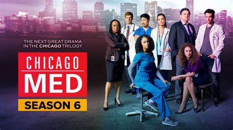 Chicago Med Season 6 Release Date Cast Plot Storyline And Trailer Us