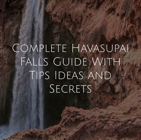 A Waterfall With The Words Complete Havasupai Falls Guide With Tips
