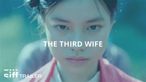 Siff Cinema Trailer The Third Wife Youtube
