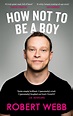 How Not to Be a Boy - Robert Webb - 9781786890085 - Allen & Unwin ...