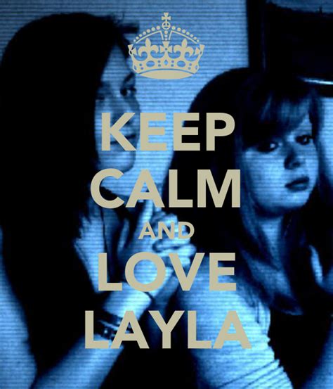 Keep Calm And Love Layla Poster Justmyselframakers Keep Calm O Matic