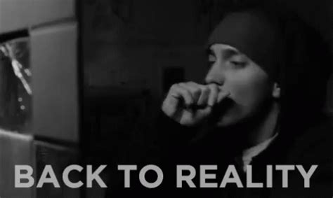 Back To Reality Life Gif Back To Reality Life Eminem Discover Share Gifs