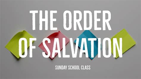 The Order Of Salvation Youtube