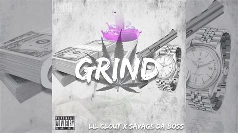 Lil Clout X Savage Da Boss X Grind Official Audio Youtube