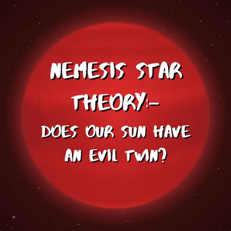 Nemesis Theory Is There A Second Sun In Our Solar System Owlcation
