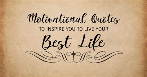 Motivational Quotes To Inspire You To Live Your Best Life