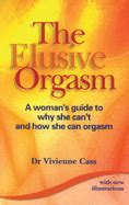 The Elusive Orgasm A Woman S Guide To Why She Can T And How She Can
