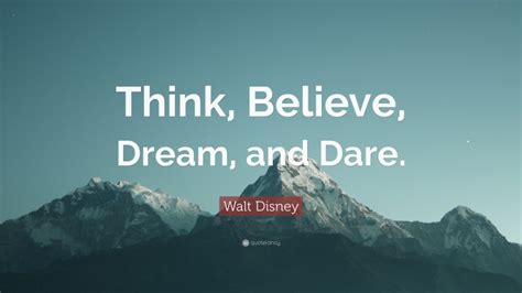 Walt Disney Quote Think Believe Dream And Dare