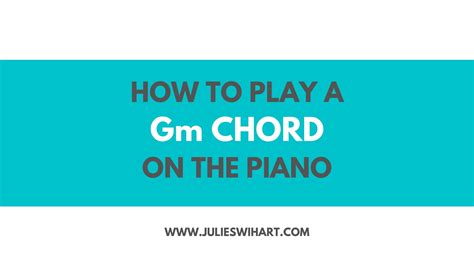 How To Play A Gm Chord On The Piano Julie Swihart