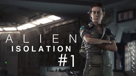 Alien Isolation Playthrough Part 1 Youtube