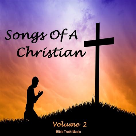 Songs Of A Christian Volume 2 Download Bible Truth Music