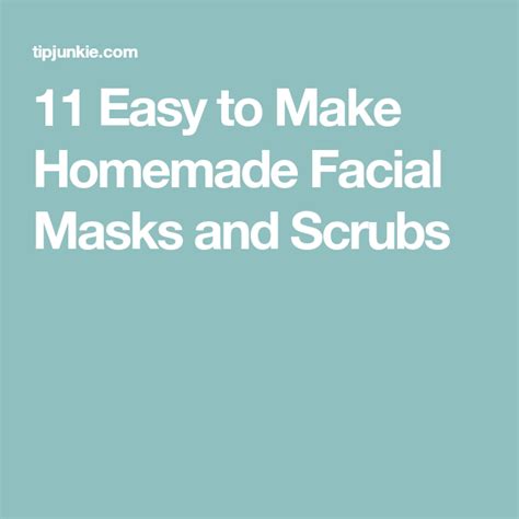 11 Easy To Make Homemade Facial Masks And Scrubs Homemade Facial Scrub
