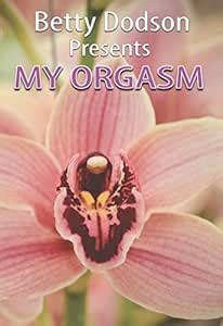 Amazon Com Betty Dodson Presents My Orgasm Carlin Ross Carlin Ross Betty Dodson Movies Tv