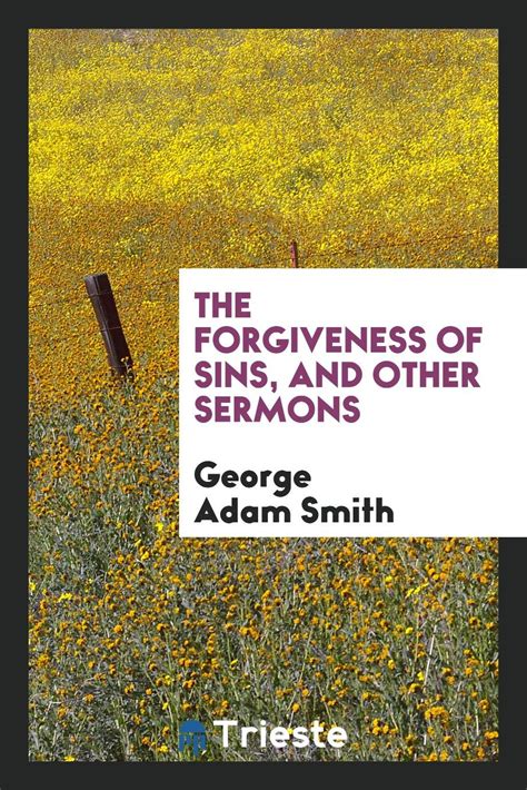 The Forgiveness Of Sins And Other Sermons By George Adam Smith