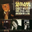 Ghost Writer / One-eyed Jack / American Boy & Girl : Garland Jeffreys ...