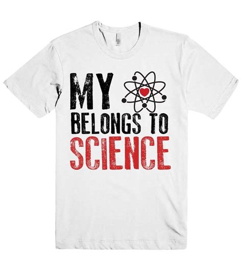 My Heart Belongs To Science T Shirt With Images Science Tshirts