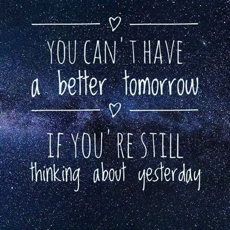 You Cant Have A Better Tomorrow If Youre Still Thinking