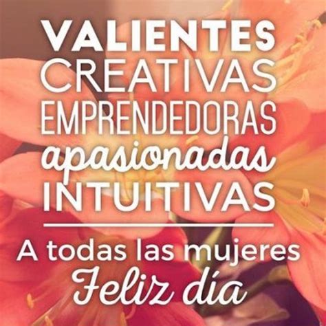 Crea Tu Frase Valientes Creativas Emprendedoras Apasionadas Intuitivas A Todas Las Mujres