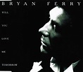 CD – Bryan Ferry – Will You Love Me Tomorrow – Simply-Listening