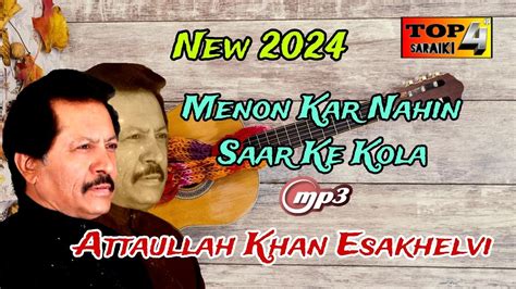 New Saraiki 2024 Menon Kar Nahin Saar Ke Kola Singer Attaullah Khan