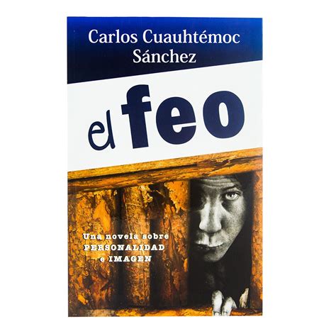 Arriba 103 Foto Libro El Feo De Carlos Cuauhtemoc Sanchez Descargar
