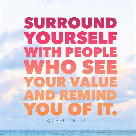 An Orange And Pink Poster With The Words Surround Yourself With People Who See Your Value And Remind