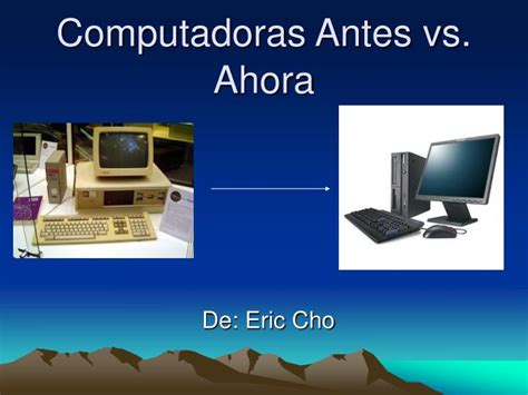 Ppt Computadoras Antes Vs Ahora Powerpoint Presentation Free