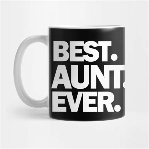 Best Aunt Ever Aunt T T For Aunt World S Best Aunt Favorite Aunt Aunt Ts Mug