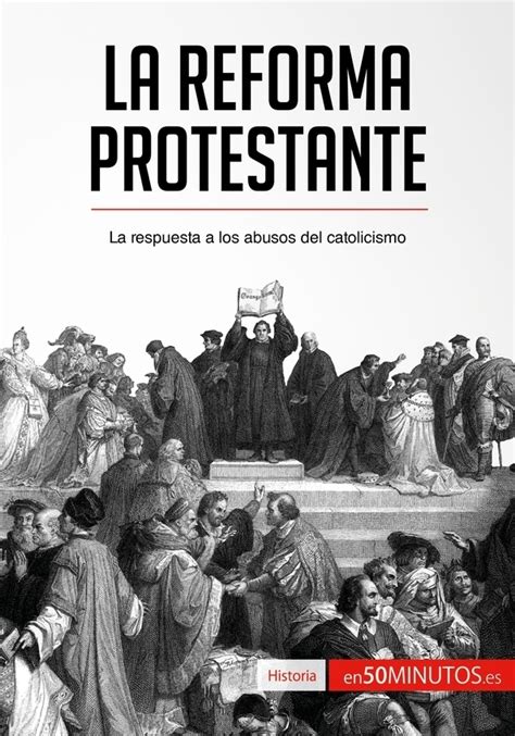 La Reforma Protestante 50minutoses Temas Favoritos Sin Perder El