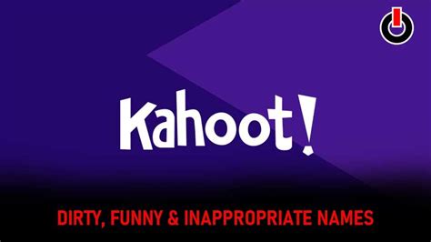 500 Inappropriate Dirty And Funny Kahoot Names June 2022