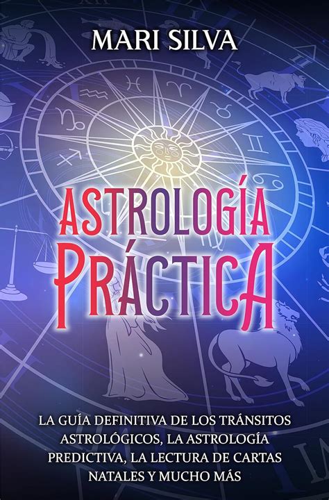 Astrología Práctica La Guía Definitiva De Los Tránsitos Astrológicos