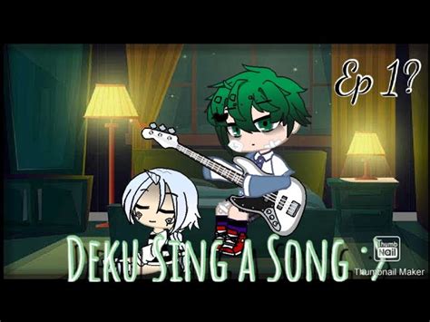 Deku Sings7 Yearsgacha Club°mhabnha° Descrizionedescription