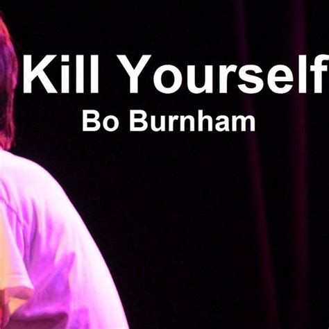 Kill Yourself by Bo Burnham on Spotify