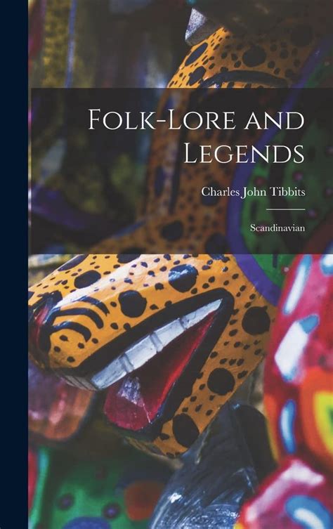 Folk Lore And Legends Scandinavian Tibbits Charles John